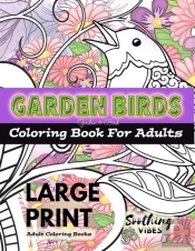 Large Print Adult Coloring Books - Garden Birds Coloring Book For Adults