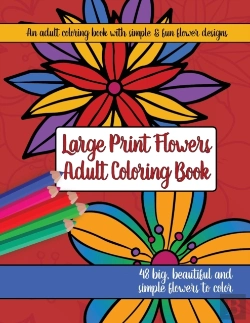 Bertrand.pt - Large Print Adult Flowers Coloring Book: