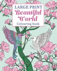 Large Print Beautiful World Colouring Book