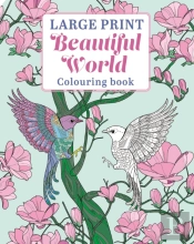 Large Print Beautiful World Colouring Book