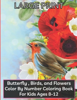 Bertrand.pt - Large Print Butterfly, Flower Birds Color By Number Coloring Book For Kids Ages 8-12