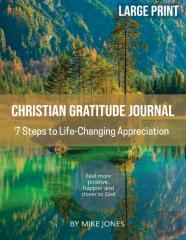 Large Print Christian Gratitude Journal. 7 Steps To Life Changing Appreciation