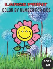 Large Print Color By Number For Kids Ages 4-8