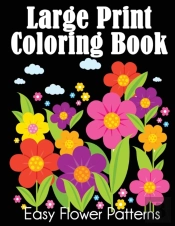 Large Print Coloring Book: Easy Flower P