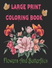 Large Print Coloring Book  Flowers And Butterflies