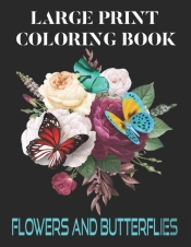 Large Print Coloring Book  Flowers And Butterflies