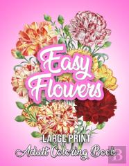 Large Print Easy Flowers Adult Coloring Book