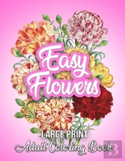 Large Print Easy Flowers Adult Coloring Book