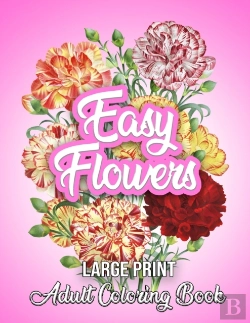 Bertrand.pt - Large Print Easy Flowers Adult Coloring Book