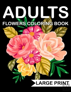 Bertrand.pt - Large Print Flowers Adults Coloring Book