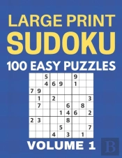 Large Print Sudoku - 100 Easy Puzzles - Volume 1 - One Puzzle Per Page - Puzzle Book For Adults