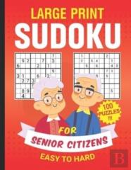 Large Print Sudoku For Senior Citizens 100 Puzzles Easy To Hard