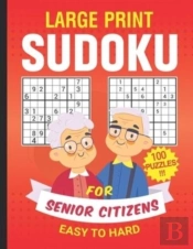 Large Print Sudoku For Senior Citizens 100 Puzzles Easy To Hard