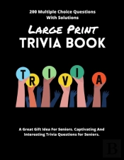 Large Print Trivia Book 200 Multiple Choice Questions With Solutions