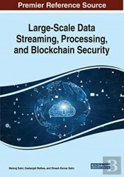 Large-Scale Data Streaming, Processing, And Blockchain Security