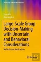 Large-Scale Group Decision-Making With Uncertain And Behavioral Considerations