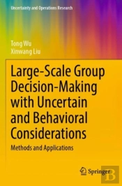 Large-Scale Group Decision-Making With Uncertain And Behavioral Considerations