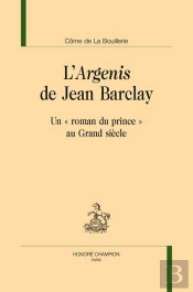 L'Argenis De Jean Barclay : Un Roman Du Prince Au Grand Siècle