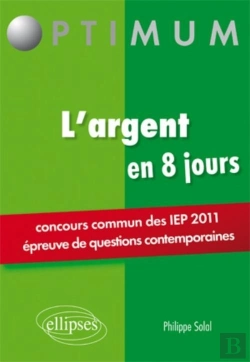 Bertrand.pt - L'Argent ; Concours Sciences Po Iep 2011 ; En 8 Jours ; Épreuves De Questions Contemporaines