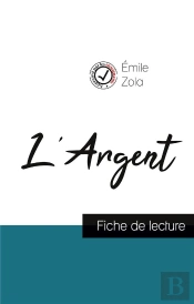 L'Argent De Emile Zola (Fiche De Lecture Et Analyse Complète De L'Oeuvre)