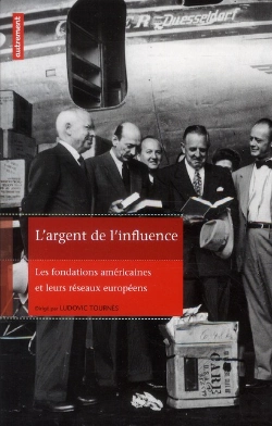 Bertrand.pt - L'Argent De L'Influence ; Les Fondations Américaines Et Leurs Réseaux Européens