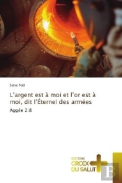 L'Argent Est A Moi Et L'Or Est A Moi, Dit L'Eternel Des Armees - Aggee 2:8