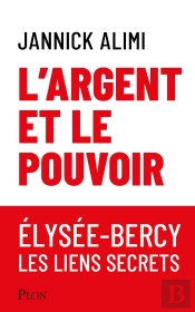 L'Argent Et Le Pouvoir : Élysée-Bercy, Les Liens Secrets