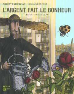 Bertrand.pt - L'Argent Fait Le Bonheur ; Un Conte De L'Estaque