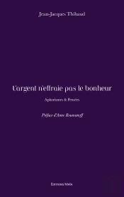L'Argent N'Effraie Pas Le Bonheur : Aphorismes & Pensées