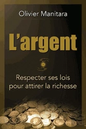 L'Argent : Respecter Ses Lois Pour Attirer La Richesse