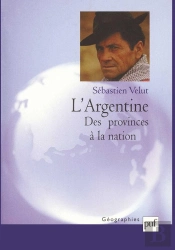 L'Argentine ; Des Provinces À La Nation