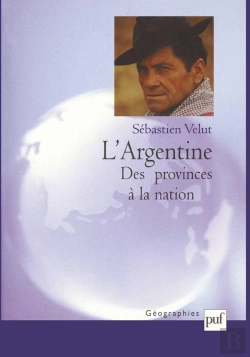 Bertrand.pt - L'Argentine ; Des Provinces À La Nation