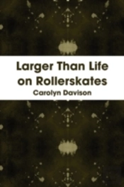 Larger Than Life On Rollerskates