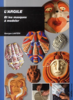 Bertrand.pt - L'Argile Et Les Masques À Modeler