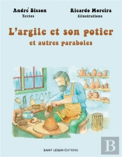 L'Argile Et Son Potier : Et Autres Paraboles