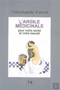 Bertrand.pt - L'Argile Médicinale ; Pour Votre Santé Et Votre Beauté