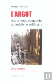 L'Argot Des Annees 50 Au 3e Millenaire