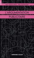 L'Argumentation Publicitaire ; Rhétorique De L'Éloge Et De La Persuasion (2e Édition)