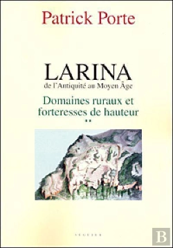 Bertrand.pt - Larina, De L'Antiquité Au Moyen Age T.2 ; Domaines Ruraux Et Forteresses De Hauteur