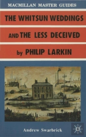 Larkin: The Whitsun Weddings And The Less Deceived