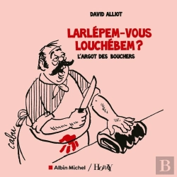 Bertrand.pt - Larlépem-Vous Louchébem ? L'Argot Des Bouchers