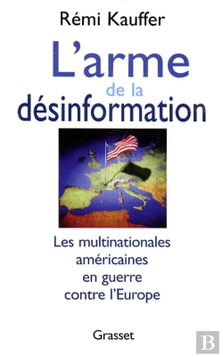 Bertrand.pt - L'Arme De La Desinformation ; Les Multinationales Americaines En Guerre Contre L'Europe