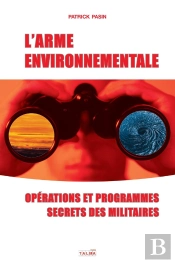 L'Arme Environnementale - Operations Et Programmes Secrets Des Militaires