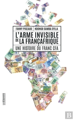 Bertrand.pt - L'Arme Invisible De La Françafrique ; Une Histoire Du Franc Cfa
