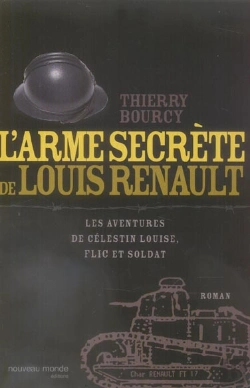 Bertrand.pt - L'Arme Secrète De Louis Renault ; Les Aventures De Celestin Louise, Flic Et Soldat