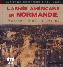 Bertrand.pt - L'Armee Americaine En Normandie ; La Manche ; Ete 1944