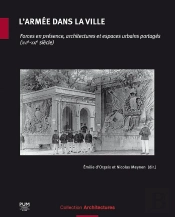 L'Armée Dans La Ville : Forces En Présence, Architectures Et Espaces Urbains Partagés (Xvie-Xxie Siècle)