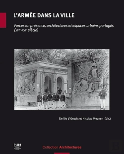 Bertrand.pt - L'Armée Dans La Ville : Forces En Présence, Architectures Et Espaces Urbains Partagés (Xvie-Xxie Siècle)
