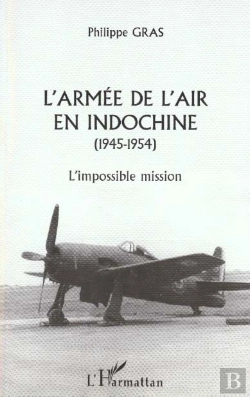 Bertrand.pt - L'Armee De L'Air En Indochine 1945-1954 ; L'Impossible Mission