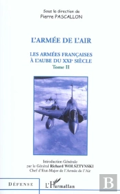 L'Armee De L'Air T.2 ; Les Armees Francaises A L'Aube Du Xxi Siecle